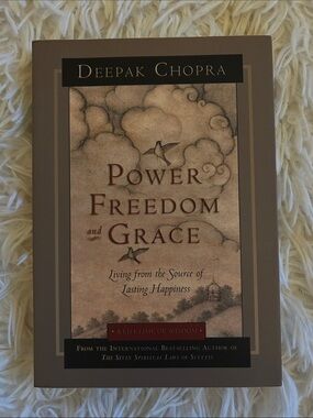 Power Freedom and Grace by Deepak Chopra , living from source of happiness